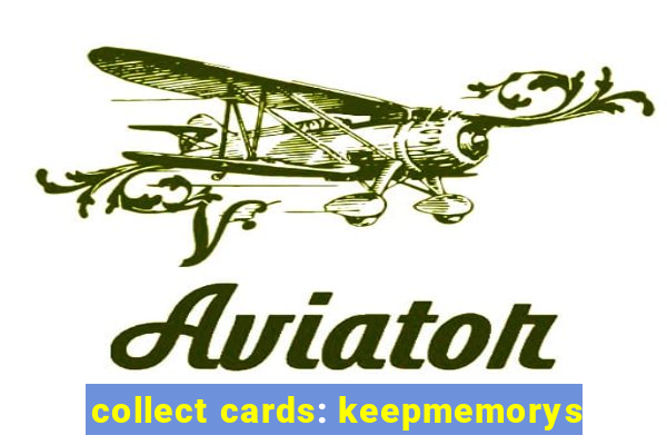 collect cards: keepmemorys